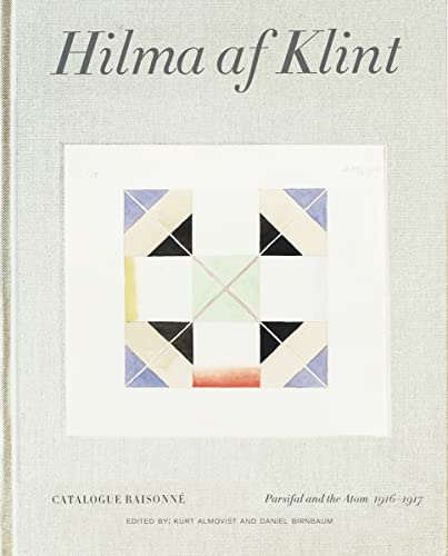 Hilma Af Klint: Parsifal and the Atom, 1916-1917: Catalogue Raisonné: Catalogue Raisonné Volume IV von Thames & Hudson