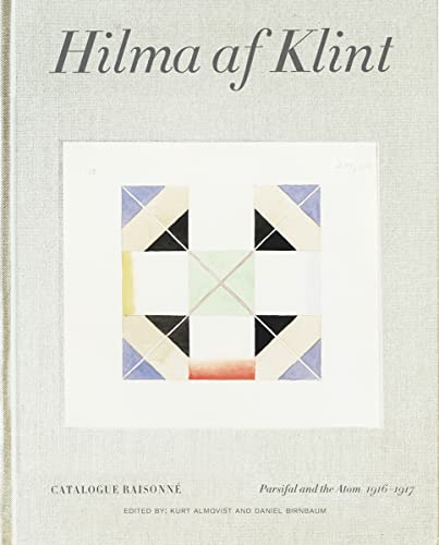 Hilma Af Klint: Parsifal and the Atom, 1916-1917: Catalogue Raisonné: Catalogue Raisonné Volume IV von Thames & Hudson