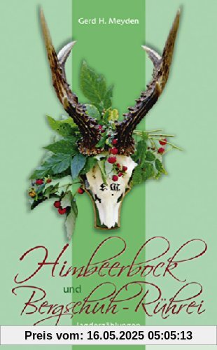 Himbeerbock und Bergschuh-Rührei: Jagderzählungen