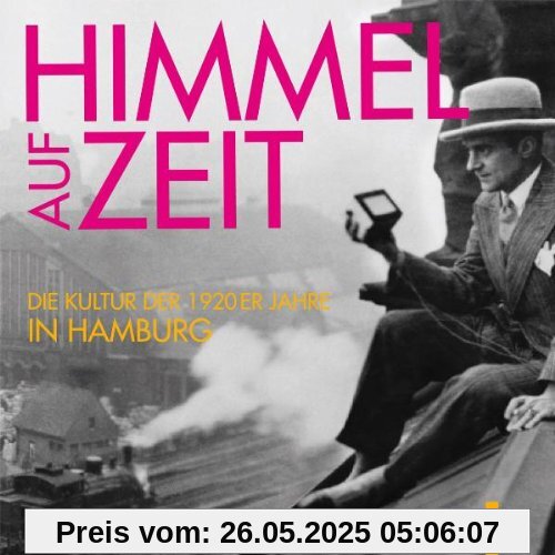 Himmel auf Zeit: Die Kultur der 1920er in Hamburg