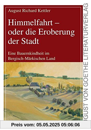 Himmelfahrt - oder die Eroberung der Stadt (August von Goethe Literaturverlag)