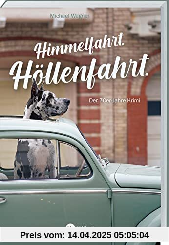 Himmelfahrt. Höllenfahrt.: Der 70er-Jahre Krimi. Der vierte Fall von Kettling und Larisch: Gerät Theo Kettling diesmal selbst unter Verdacht? Der neue ... rund um einen Cold Case aus den 70ern