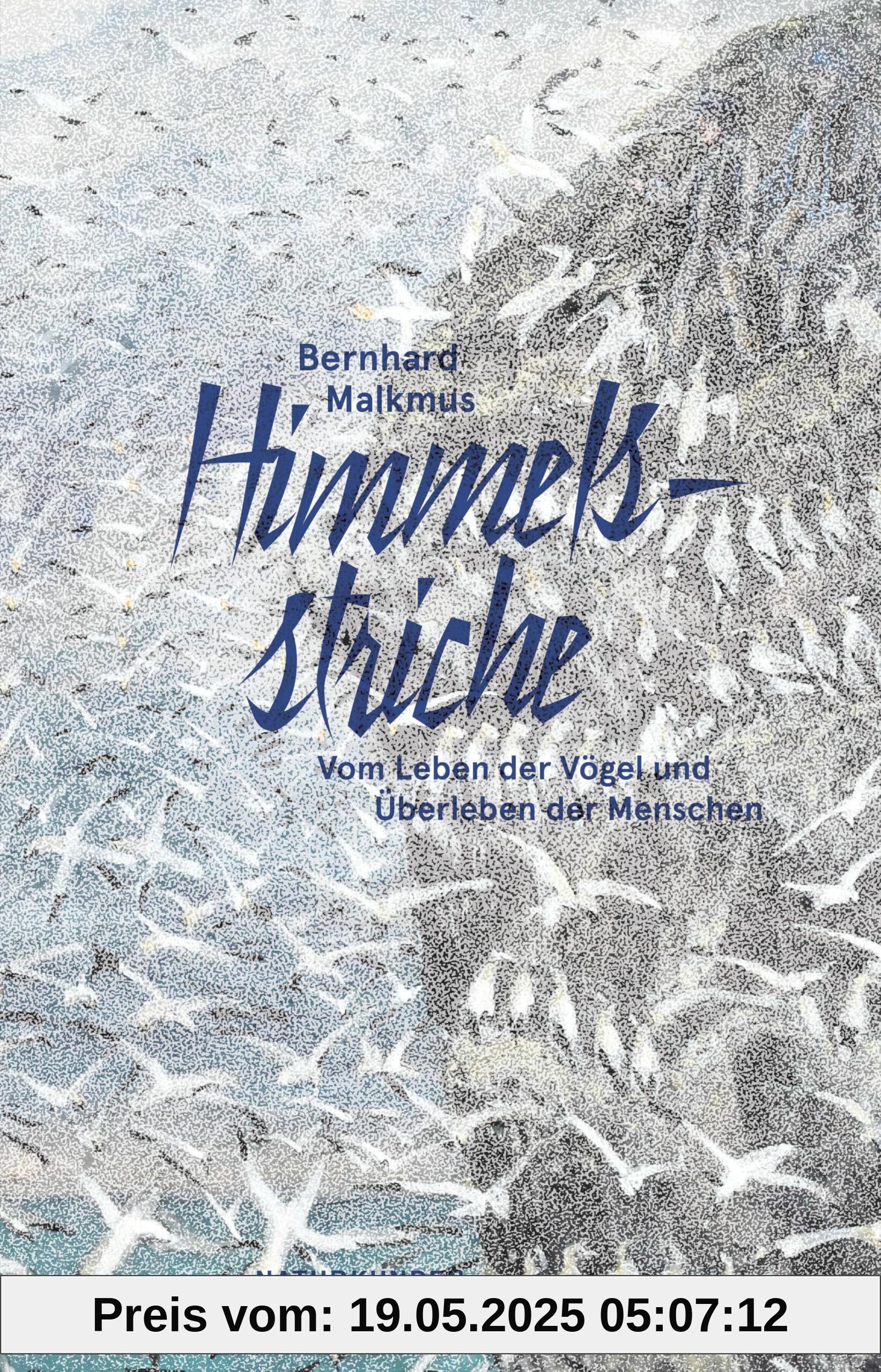 Himmelsstriche: Vom Leben der Vögel und Überleben der Menschen (Naturkunden)