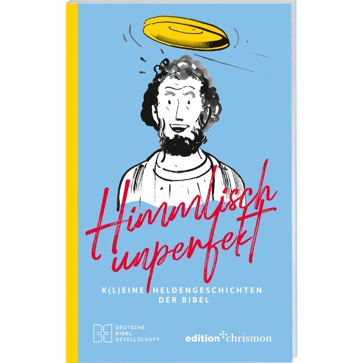 Himmlisch unperfekt: K(l)eine Heldengeschichten der Bibel. Große Vorbilder mit k... Himmlisch unperfekt: K(l)eine Heldengeschichten der Bibel. Große Vorbilder mit k... von Deutsche Bibelges.