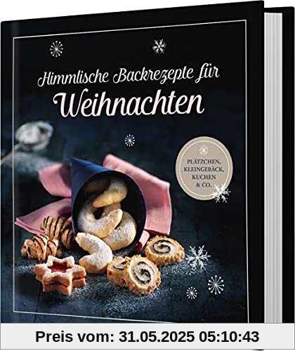 Himmlische Backrezepte für Weihnachten: Plätzchen, Kleingebäck, Kuchen & Co.