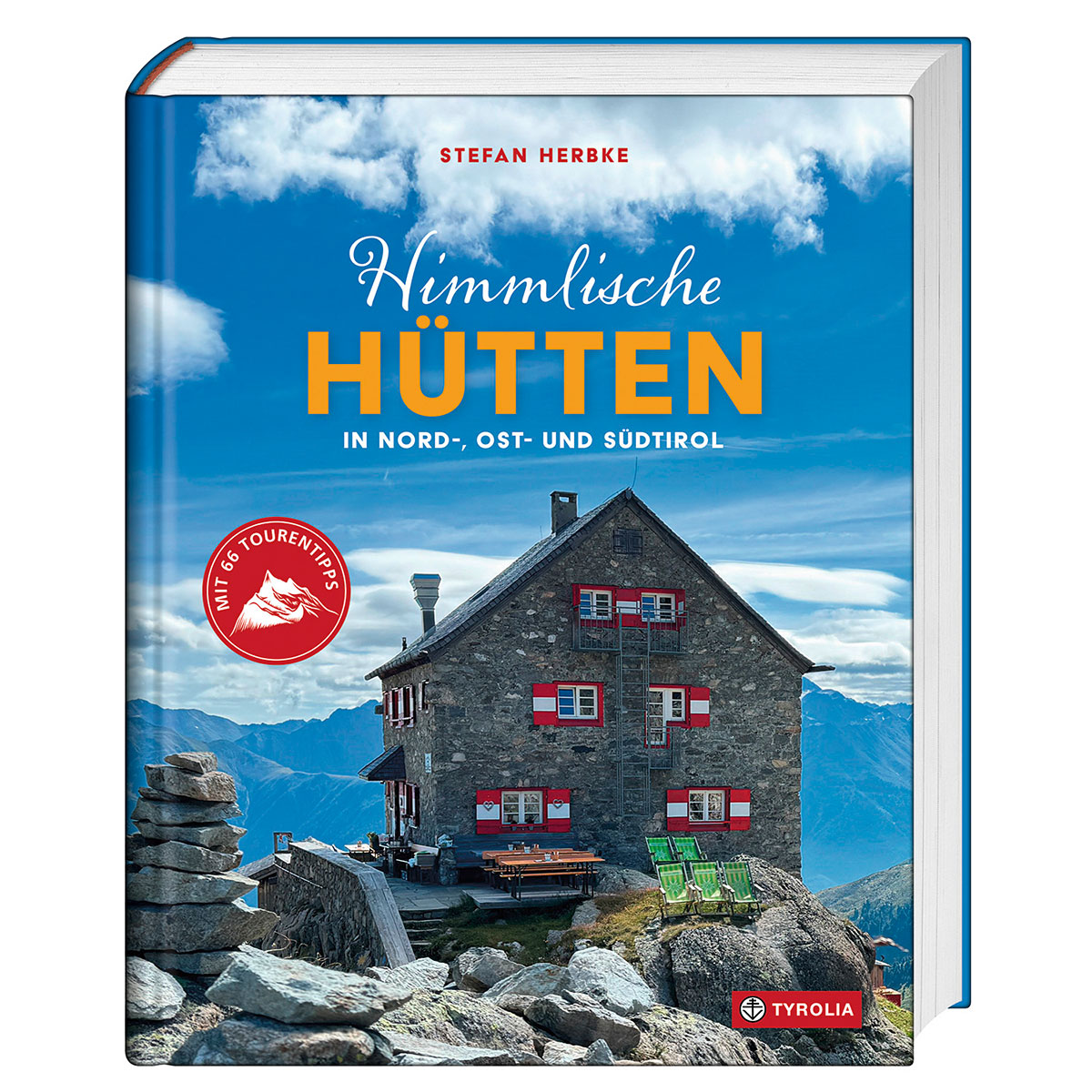 Himmlische Hütten in Nord-, Ost- und Südtirol von Tyrolia Verlagsanstalt Gm