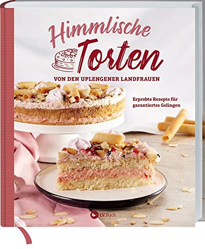 Himmlische Torten von den Uplengener Landfrauen: Erprobte Rezepte für garantiertes Gelingen. Über 40 unwiderstehliche Tortenrezepte für jeden Anlass. Von Amarula-Torte bis Zitronentorte. von Landwirtschaftsverlag