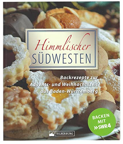 Himmlischer Südwesten. Backrezepte zur Advents- und Weihnachtszeit aus Baden-Württemberg. Hörer und Hörerinnen von SWR4 und baden-württembergische Landfrauen haben ihre besten Rezepte eingesandt. von Silberburg