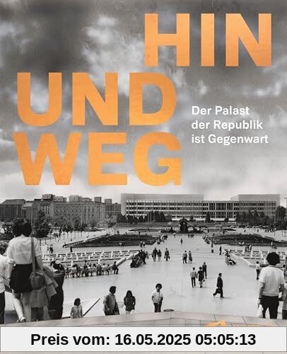 Hin und weg – der Palast der Republik ist Gegenwart