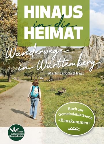 Hinaus in die Heimat: Wanderwege in Württemberg von Evangelischer Verlag Stuttgart