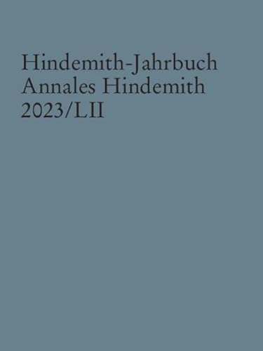Hindemith-Jahrbuch: Annales Hindemith 2023/LII. Band 52. (Hindemith-Jahrbuch: Annales Hindemith, Band 52) von SCHOTT MUSIC GmbH & Co KG, Mainz