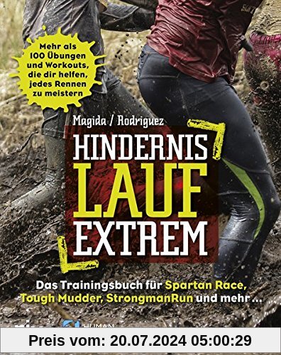 Hindernislauf extrem: Das Trainingsbuch für Spartan Race, Tough Mudder, StrongmanRun und mehr