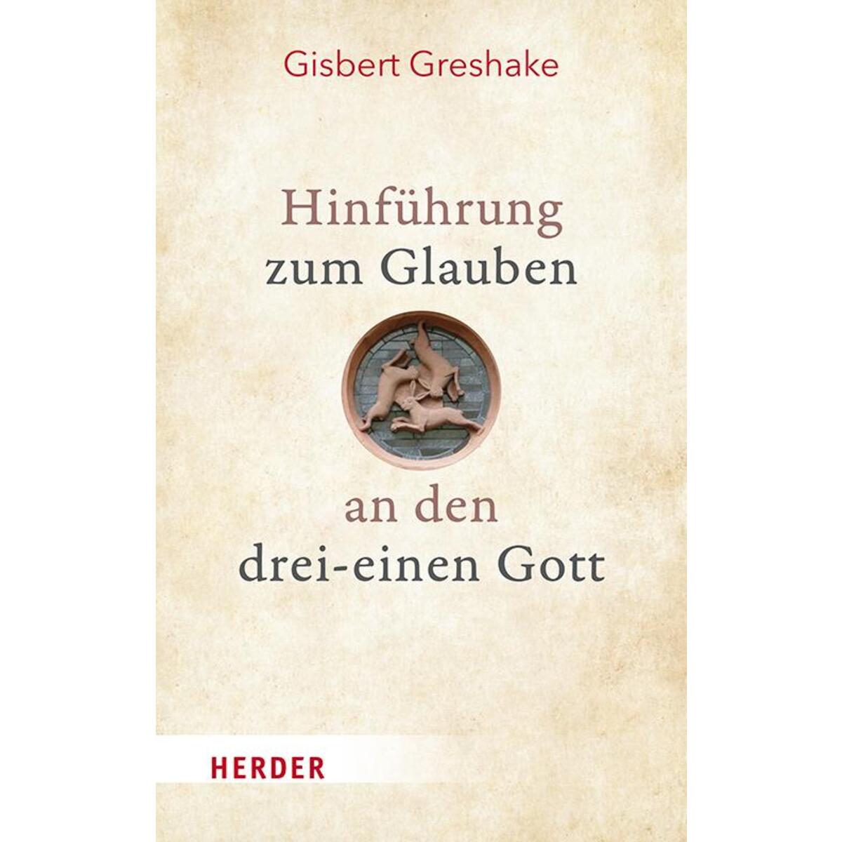 Hinführung zum Glauben an den drei-einen Gott von Herder Verlag GmbH