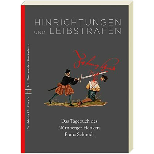 Hinrichtungen und Leibstrafen: Das Tagebuch des Nürnberger Henkers Franz Schmidt (Schriften au...
