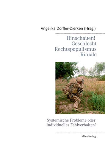Hinschauen! Geschlecht, Rechtspopulismus, Rituale: Systemische Probleme oder individuelles Fehlverhalten?