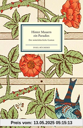 Hinter Mauern ein Paradies: Der mittelalterliche Garten (Insel-Bücherei)