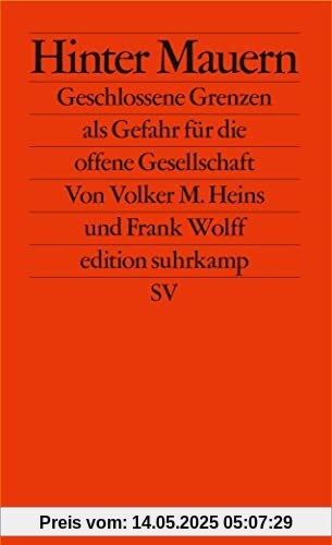 Hinter Mauern: Geschlossene Grenzen als Gefahr für die offene Gesellschaft (edition suhrkamp)