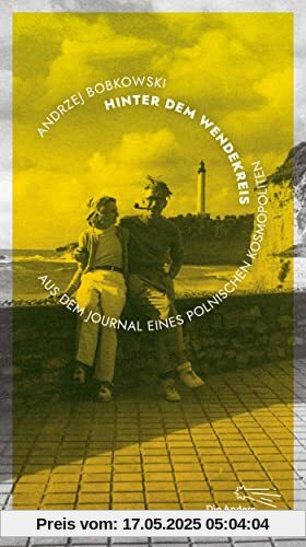 Hinter dem Wendekreis: Erzählung vom Abschied aus Europa (Die Andere Bibliothek, Band 458)