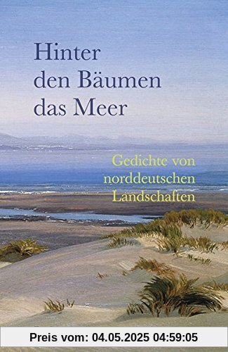 Hinter den Bäumen das Meer: Gedichte von norddeutschen Landschaften (Reclams Universal-Bibliothek)