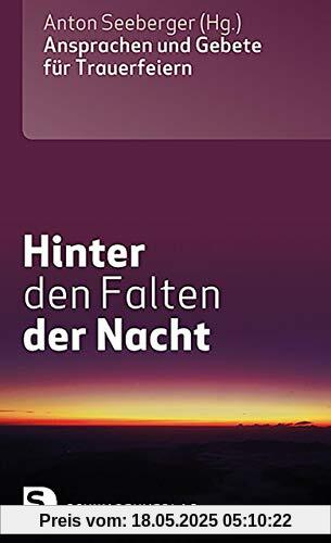 Hinter den Falten der Nacht: Ansprachen und Gebete für Trauerfeiern