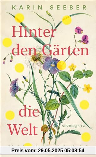 Hinter den Gärten die Welt: Die Reisen der Marie Luise Gothein