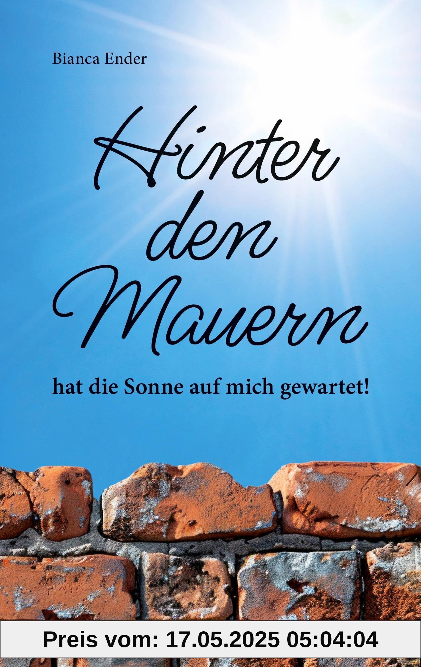 Hinter den Mauern ... hat die Sonne auf mich gewartet!