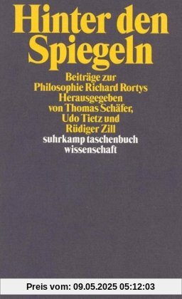 Hinter den Spiegeln: Beiträge zur Philosophie Richard Rortys mit Erwiderungen von Richard Rorty (suhrkamp taschenbuch wissenschaft)