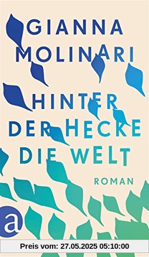 Hinter der Hecke die Welt: Roman