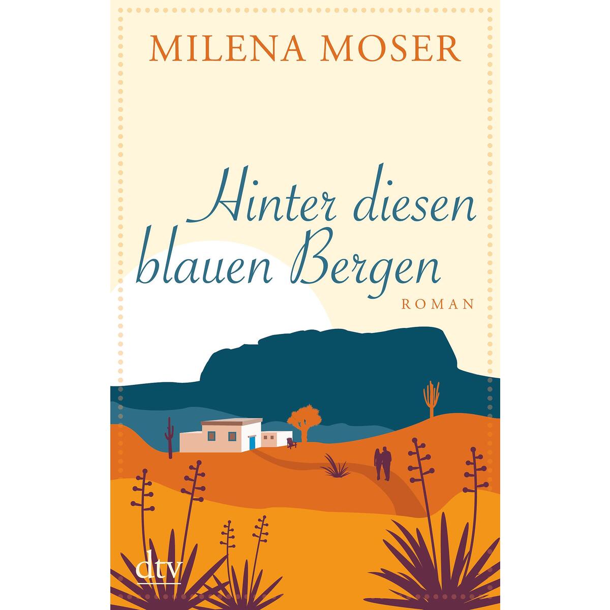 Hinter diesen blauen Bergen von dtv Verlagsgesellschaft