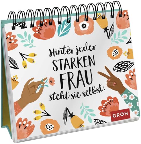 Hinter jeder starken Frau steht sie selbst: Aufsteller mit inspirierenden Zitaten starker Frauen. Das perfekte Geschenk für die beste Freundin, Mutter, Schwester oder Kollegin von Groh Verlag