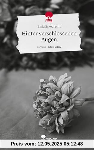 Hinter verschlossenen Augen. Life is a Story - story.one