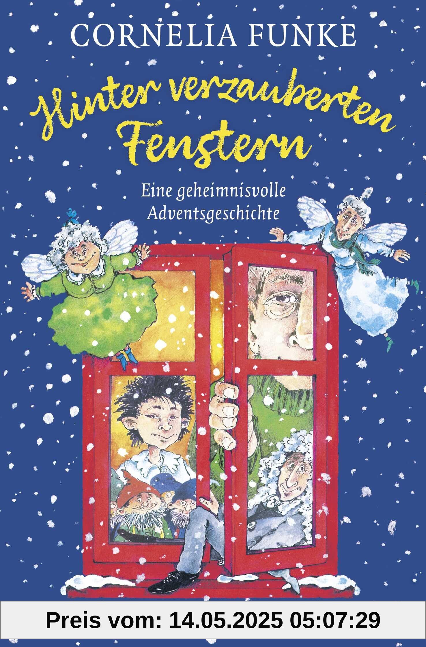 Hinter verzauberten Fenstern: Eine geheimnisvolle Adventsgeschichte | Wunderschöne Weihnachtsgeschichte für die Adventszeit von Cornelia Funke Hinter verzauberten Fenstern: Eine geheimnisvolle Adventsgeschichte | Wunderschöne Weihnachtsgeschichte für die Adventszeit von Cornelia Funke