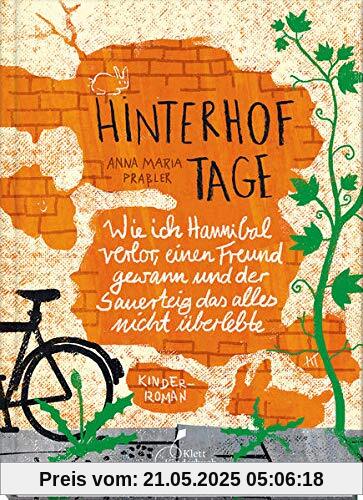 Hinterhoftage: Wie ich Hannibal verlor, einen Freund gewann und der Sauerteig das alles nicht überlebte