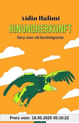 Hinundherkunft: Storys eines voll Durchintegrierten