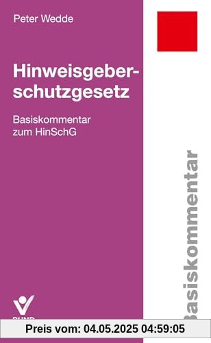Hinweisgeberschutzgesetz: Basiskommentar zum HinSchG (Arbeitsrecht in der betrieblichen Praxis)