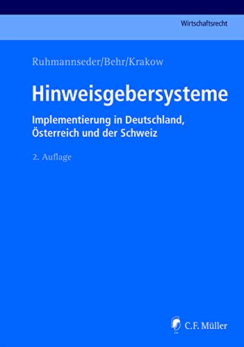 Hinweisgebersysteme: Implementierung in Deutschland, Österreich und der Schweiz (C.F. Müller Wirtschaftsrecht)