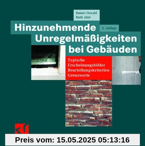 Hinzunehmende Unregelmäßigkeiten bei Gebäuden: Typische Erscheinungsbilder - Beurteilungskriterien - Grenzwerte Hinzunehmende Unregelmäßigkeiten bei Gebäuden: Typische Erscheinungsbilder - Beurteilungskriterien - Grenzwerte