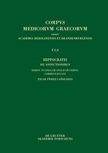 Hippocratis De affectionibus / Hippocrates, On Affections (Corpus Medicorum Graecorum, 1/2,6) von De Gruyter Akademie Forschung