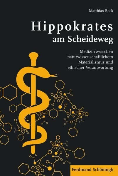 Hippokrates am Scheideweg: Medizin zwischen naturwissenschaftlichem Materialismus und ethische... Hippokrates am Scheideweg: Medizin zwischen naturwissenschaftlichem Materialismus und ethische...