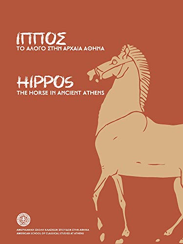 Hippos: The Horse in Ancient Athens von American School of Classical Studies at Athens