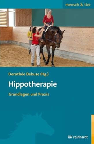 Hippotherapie: Grundlagen und Praxis (mensch & tier) von ERNST REINHARDT VERLAG