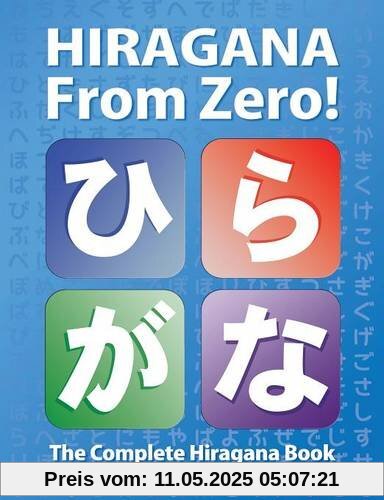 Hiragana From Zero!: The Complete Japanese Hiragana Book, with integrated workbook and answer key (Japanese Writing From Zero!)