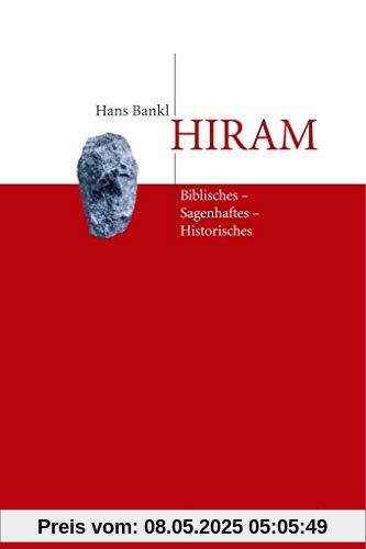 Hiram: Biblisches-Sagenhaftes-Historisches (Edition zum rauhen Stein / Band 4)