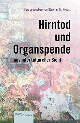 Hirntod und Organspende aus interkultureller Sicht Hirntod und Organspende aus interkultureller Sicht von Hentrich & Hentrich