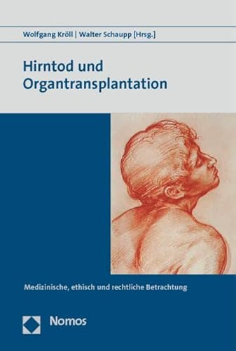 Hirntod und Organtransplantation: Medizinische, ethische und rechtliche Betrachtungen von Nomos Verlagsges.MBH + Co