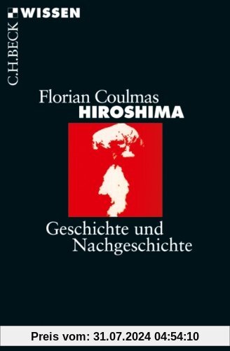 Hiroshima: Geschichte und Nachgeschichte
