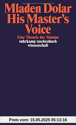 His Master's Voice: Eine Theorie der Stimme (suhrkamp taschenbuch wissenschaft)