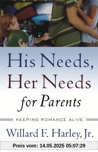 His Needs, Her Needs for Parents: Keeping Romance Alive