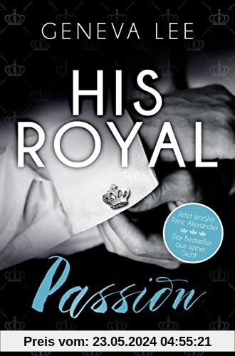 His Royal Passion: Roman - Der Bestseller aus Prinz Alexanders Sicht (Die Royals-Saga, Band 13)