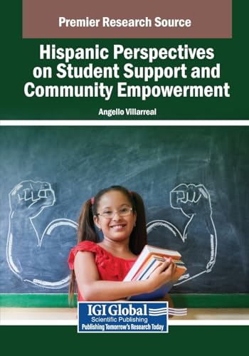 Hispanic Perspectives on Student Support and Community Empowerment (Advances in Educational Marketing, Administration, and Leadership) von IGI Global